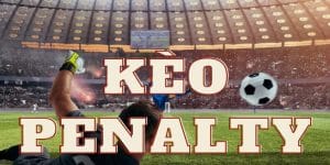 Kèo penalty là gì? Hướng dẫn cách soi kèo dành cho tân thủ